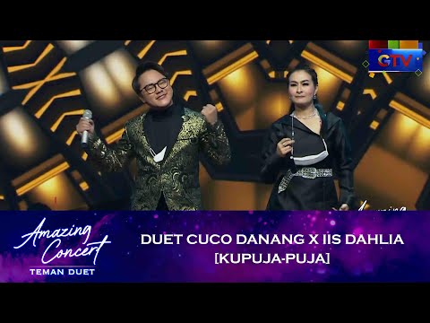 Duet Cuco Danang X Iis Dahlia - [KUPUJA-PUJA] | AMAZING CONCERT TEMAN DUET