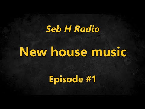 Seb H Radio #1 | New House Music with Mau P, David Guetta, Don Diablo, and more