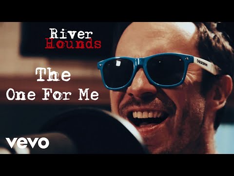 River Hounds - The One For Me (Official Video)