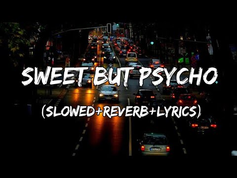 Sweet But Psycho - Ava Max Song  ( Slowed+Reverb+Lyrics )