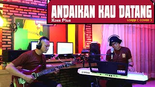 Download lagu ANDAIKAN KAU DATANG - Koes Plus - COVER by Lonny mp3