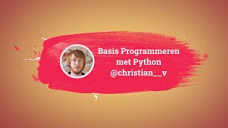 Python 1 - Basis Programmeren met Chris