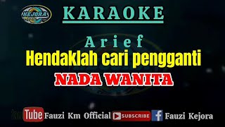 Download lagu Arief - HENDAKLAH CARI PENGGANTI [Karaoke/Lirik] NADA WANITA mp3