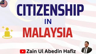Malaysian Citizenship | How to get Malaysian citizenship | Malay Constitution | Zain Ul Abedin Hafiz