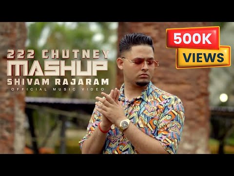 222 CHUTNEY MASHUP - SHIVAM RAJARAM | PROD.BY SLCTBTS (OFFICIAL MUSIC VIDEO)