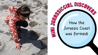Mini JurassicGirl Discovers: How the Jurassic Coast was formed!