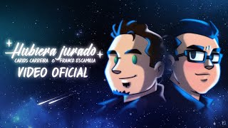 Hubiera Jurado - Carlos Carreira & Franco Escamilla (Video Oficial)