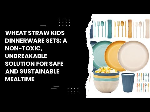 Wheat Straw Kids Dinnerware Sets: A Non-toxic, Unbreakable Solution for Safe and Sustainable Mealtim