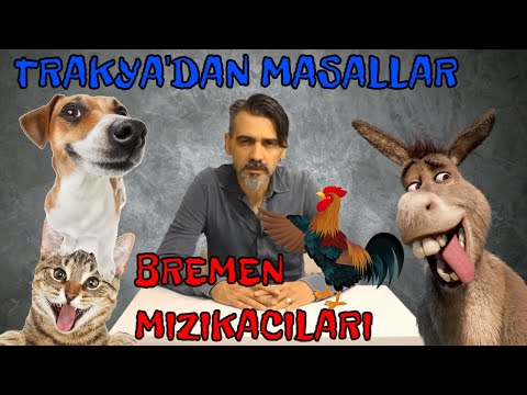 Trakya'dan Masallar  - Bremen mızıkacıları