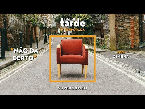 Não da Certo feat Zimbra (Session da Tarde - 2ª Temporada)