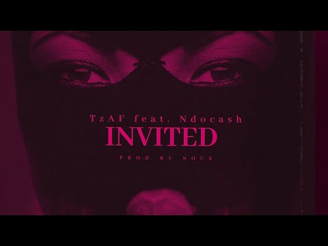 TzAF feat. Ndocash - “INVITED” prodbynous