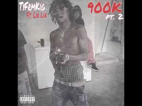 TyFrmKIG (Ft. Lik Lik) - 900K pt.2 [prod. by Sunny]