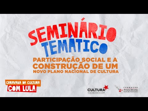 Seminário Temático: Participação Social e a Construção de um novo Plano Nacional de Cultura