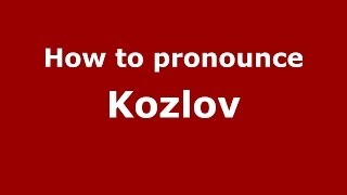 How to pronounce Kozlov