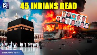 Saudi Arabia Bus Crash: 45 Indians on Umrah Pilgrim Die