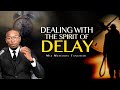 Dealing with the Spirit of Delay | Miz Mzwakhe Tancredi
