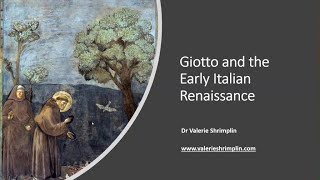 Giotto and the Early Italian Renaissance by Dr Valerie Shrimplin