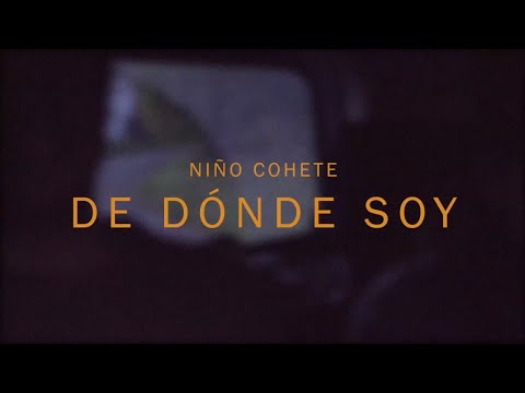 NIÑO COHETE - De Dónde Soy [Video Oficial]