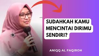 Download lagu HAVE YOU LOVED YOURSELF? ~ Ustadzah ANIQQ AL FAQIROH mp3 Download lagu HAVE YOU LOVED YOURSELF? ~ Ustadzah ANIQQ AL FAQIROH mp3
