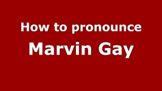 How to pronounce Marvin Gay