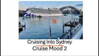 Cruise Mood 2 - Cruising into Sydney