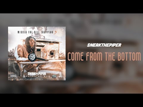 SneakThePiper - Come From The Bottom