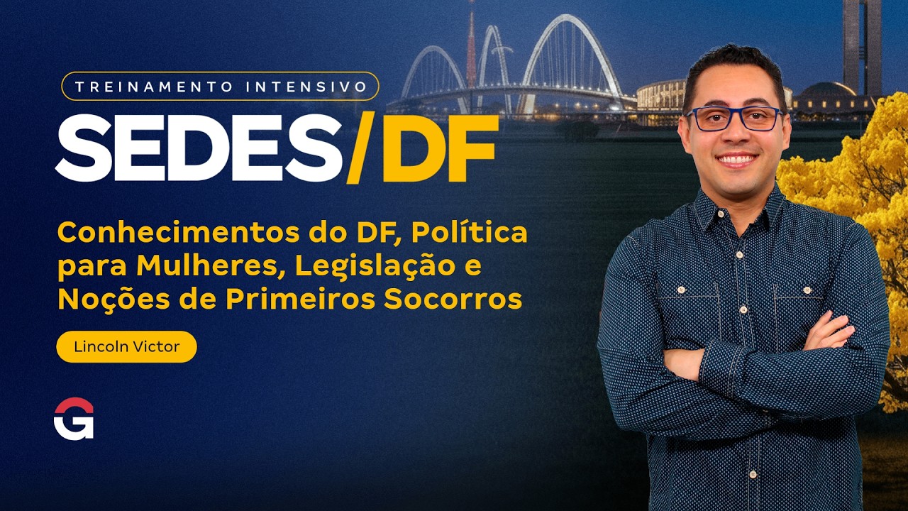Treinamento Intensivo SEDES DF | Conhec. do DF, PM, Legislação e Noções de PS com Lincoln Vitor