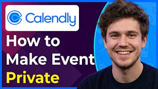 How to Make Calendly Event Private (Step-By-Step) [2026 guide]
