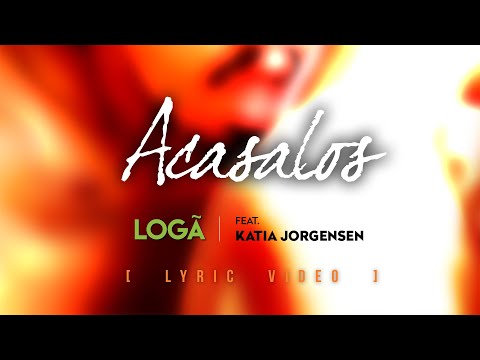 Acasalos  [  Lyric Video  ]  Logã (feat. Katia Jorgensen)