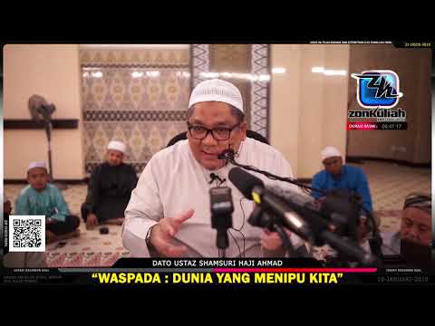 TAZKIRAH : Jangan Tertipu Dengan Dunia - Ustaz Shamsuri Haji Ahmad