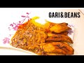 HOW TO PREPARE GHANAIAN DELICIOUS BEANS WITH GARI AND RIPE PLANTAIN (GOB3)