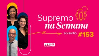 #EP153 - Supremo na Semana