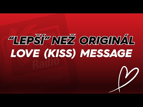 "LEPŠÍ" NEŽ ORIGINÁL - LOVE (KISS) MESSAGE - Kiss tým feat. Jean Luc