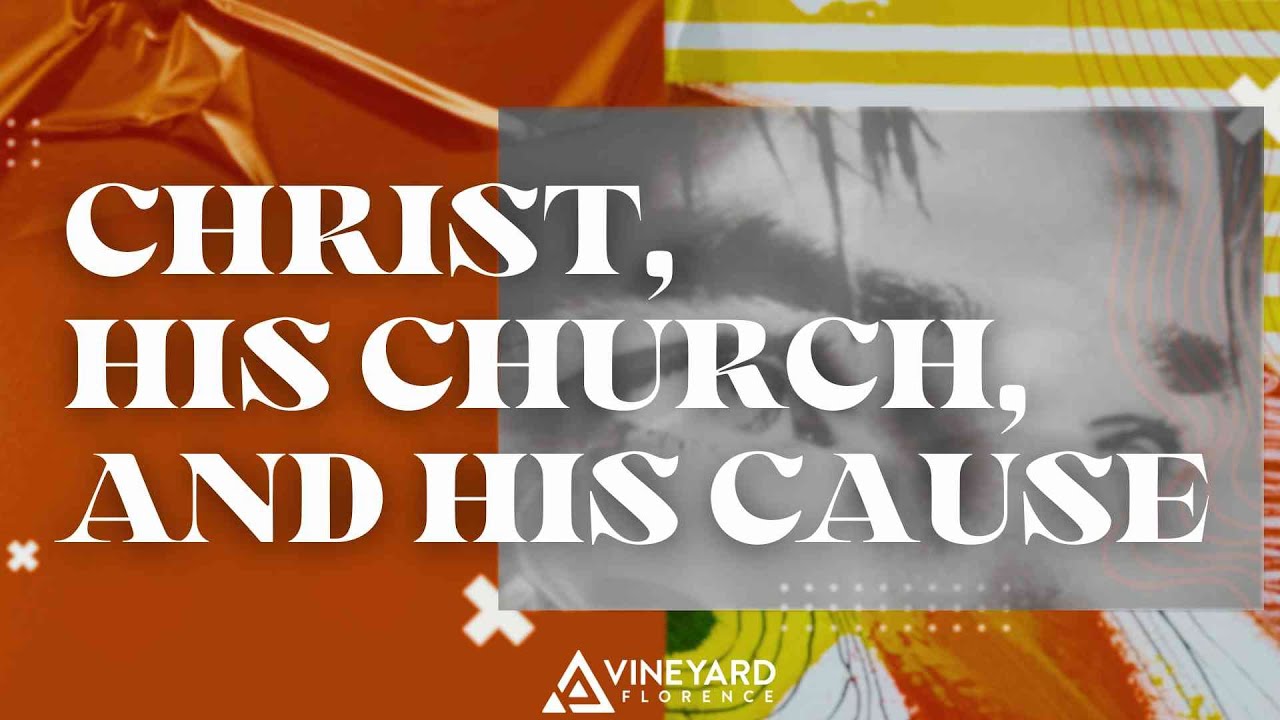 Christ, His Church, and His Cause - Ryan Snow