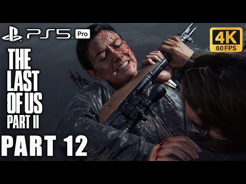 The Last of Us Part II  Full Gameplay Walkthrough Part 12 [PS5pro Remastered No Commentary] 4K 60FPS