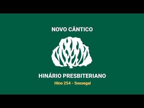 HNC 254 - Sossegai - Hinário Presbiteriano Novo Cântico - (Letra)