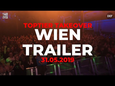 Toptier Takeover Trailer | 31.05.19 in Wien