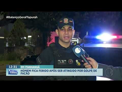 EM ITANHANGÁ: homen fica ferido após ser atingido por golpe de facão.