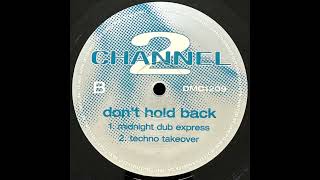 Channel 2 – Don't Hold Back (Midnight Dub Express)