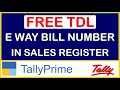 FREE TDL E WAY BILL NUMBER IN SALES REGISTER IN TALLY PRIME TDL FOR TALLY PRIME