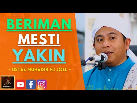 Ustaz Muhadir Hj Joll - BERIMAN MESTI YAKIN