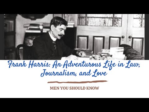 Frank Harris: An Adventurous Life in Law, Journalism, and Love