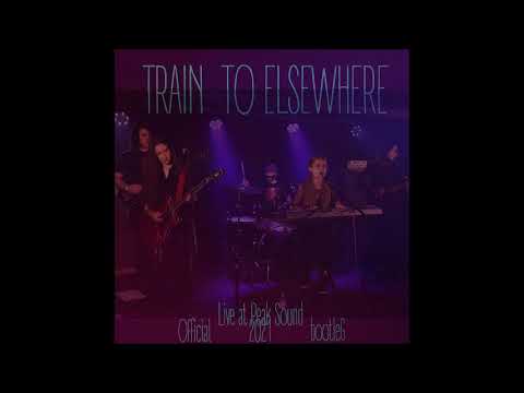 Train to Elsewhere - Live at Peak Sound (Official Bootleg 2021)