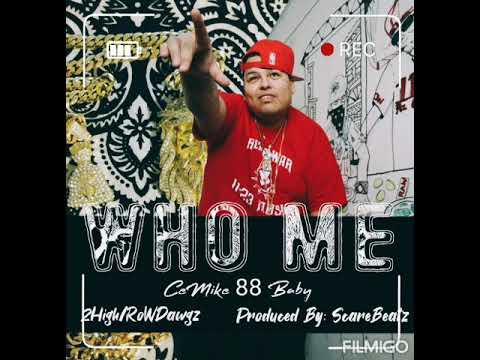 WHO ME - CeMike 88 Baby