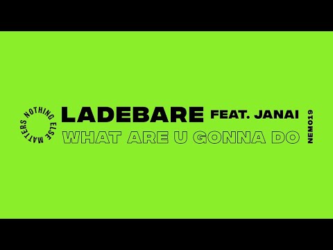 Ladebare (feat. Janai) - What Are U Gonna Do (Extended Mix)