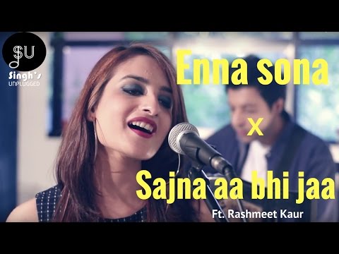 Enna Sona-AR Rahman Ft.Arijit Singh (Ok Jaanu)|Sajna Aa Bhi Jaa- (Singh's Unplugged- Mashup Cover)