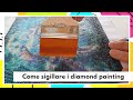 COME SIGILLARE I DIAMOND PAINTING 2021 Diamond Painting Tutorial Italiano 4