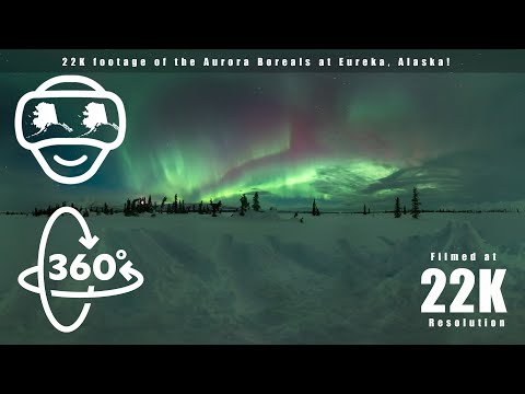 360 VR Northern Lights at Eureka, Alaska at 22K resolution!