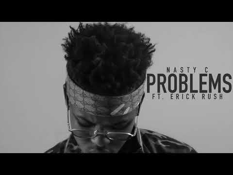 Nasty C - Problems ft.Erick Rush(Official audio)