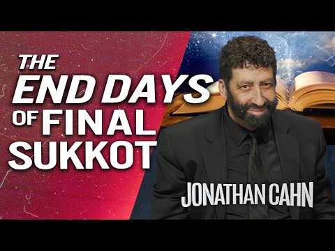 The End Time Celebration, Sukkot & the Feast of Tabernacles | Jonathan Cahn Sermon